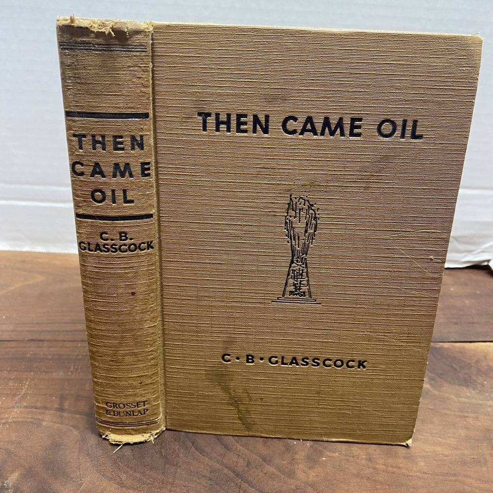Then Came Oil C.B. Glasscock 1938 First Edition Oklahoma History Grosset
